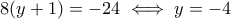 8(y+1)=-24\iff y=-4