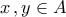 \displaystyle{x\,,y\in A}