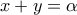 \displaystyle 
x + y = \alpha