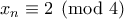 x_n\equiv 2\pmod {4}