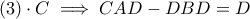 (3)\cdot C\implies CAD-DBD=D (3)\cdot C\implies CAD-DBD=D