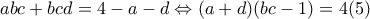 abc+bcd=4-a-d\Leftrightarrow (a+d)(bc-1)=4    (5)