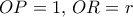 OP=1,\, OR=r