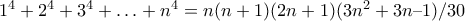 1^4 + 2^4 + 3^4 + &hellip; + n^4 = n(n + 1)(2n + 1)(3n^2 + 3n &ndash; 1)/30