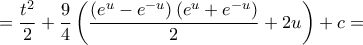 \displaystyle{ = \frac{{{t^2}}}{2} + \frac{9}{4}\left( {\frac{{\left( {{e^u} - {e^{ - u}}} \right)\left( {{e^u} + {e^{ - u}}} \right)}}{2} + 2u} \right) + c = }