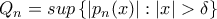 Q_{n}=sup\left \{ |p_{n}(x)|:|x|> \delta \right \} Q_{n}=sup\left \{ |p_{n}(x)|:|x|> \delta \right \}
