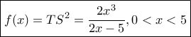 \boxed{f(x) = T{S^2} = \frac{{2{x^3}}}{{2x - 5}},0 < x < 5} \boxed{f(x) = T{S^2} = \frac{{2{x^3}}}{{2x - 5}},0 < x < 5}