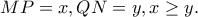 MP=x, QN=y, x\ge y.