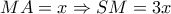 MA = x \Rightarrow SM = 3x