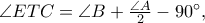  \angle ETC=\angle B+\frac{\angle A}{2}-90^\circ,