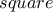 square square
