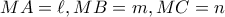 \displaystyle{ 
MA = \ell ,MB = m,MC = n 
}