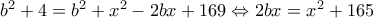 b^2+4=b^2+x^2-2bx+169\Leftrightarrow 2bx=x^2+165