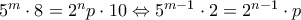 5^m\cdot 8=2^np\cdot 10\Leftrightarrow 5^{m-1}\cdot 2=2^{n-1}\cdot p