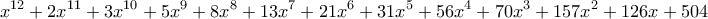 \displaystyle{x^{12}+2x^{11}+3x^{10}+5x^9+8x^8+13x^7+21x^6+31x^5+56x^4+70x^3+157x^2+126x+504}