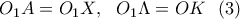 \displaystyle{O_1A=O_1X,\ \ O_1\Lambda=OK \ \ (3)} \displaystyle{O_1A=O_1X,\ \ O_1\Lambda=OK \ \ (3)}