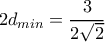 2d_{min}=\dfrac{3}{2\sqrt{2}}
