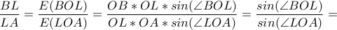 \displaystyle \frac{BL}{LA}=\frac{E(BOL)}{E(LOA)}=\frac{OB*OL*sin( \angle BOL)}{OL*OA*sin( \angle LOA)}=\frac{sin( \angle BOL)}{sin( \angle LOA)}= \displaystyle \frac{BL}{LA}=\frac{E(BOL)}{E(LOA)}=\frac{OB*OL*sin( \angle BOL)}{OL*OA*sin( \angle LOA)}=\frac{sin( \angle BOL)}{sin( \angle LOA)}=
