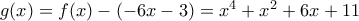 g(x)=f(x)-({-6x-3})=x^4+x^2+6x+11