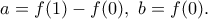 a=f(1)-f(0), \ b=f(0).