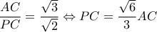 \dfrac{AC}{PC}=\dfrac{\sqrt{3}}{\sqrt{2}}  
\Leftrightarrow PC=\dfrac{\sqrt{6}}{3}AC