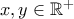 x,y\in \mathbb{R}^{+}
