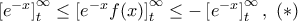 \left [ e^{-x}\right ]_t^{\infty}  \le \left [e^{-x}f(x)\right ]_t^{\infty} \le -\left [e^{-x}\right ]_t^{\infty}, \, \, (*)
