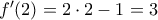 f'(2)=2\cdot 2-1=3