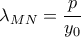 \displaystyle{ 
\lambda _{MN}  = \frac{p} 
{{y_0 }} 
}