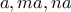 a,ma,na