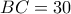    BC=30