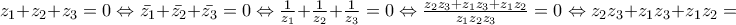 z_{1}+z_{2}+z_{3}=0 \Leftrightarrow \bar{z_{1}}+\bar{z_{2}}+\bar{z_{3}}=0 \Leftrightarrow \frac{1}{z_{1}}+\frac{1}{z_{2}}+\frac{1}{z_{3}}=0 \Leftrightarrow \frac{z_{2}z_{3}+z_{1}z_{3}+z_{1}z_{2}}{z_{1}z_{2}z_{3}}=0\Leftrightarrow z_{2}z_{3}+z_{1}z_{3}+z_{1}z_{2}=0
