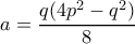 a=\dfrac{q(4p^2-q^2)}{8}