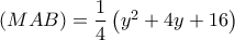 \left( {MAB} \right) = \dfrac{1}{4}\left( {{y^2} + 4y + 16} \right)