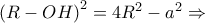 \left(R-OH \right)^{2}=4R^{2}-a^{2}\Rightarrow