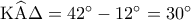 {\rm K}\widehat {\rm A}\Delta  = {42^ \circ } - {12^ \circ } = {30^ \circ }