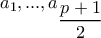 a_1,...,a_{\dfrac{p+1}{2}}