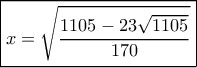 \boxed{x = \sqrt {\frac{{1105 - 23\sqrt {1105} }}{{170}}}} \boxed{x = \sqrt {\frac{{1105 - 23\sqrt {1105} }}{{170}}}}