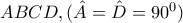 ABCD , (\hat{A}=\hat{D}= 90^0)
