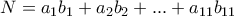 \displaystyle{N=a_1b_1+a_2b_2+...+a_{11}b_{11}}