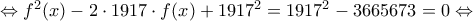 \Leftrightarrow f^2(x)-2\cdot 1917\cdot f(x)+1917^2=1917^2-3665673=0 \Leftrightarrow
