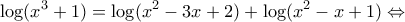 \displaystyle{\log ({x^3} + 1) = \log ({x^2} - 3x + 2) + \log ({x^2} - x + 1) \Leftrightarrow }