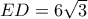 ED=6\sqrt{3}