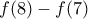 f(8)-f(7)