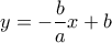 y=-\displaystyle\frac{b}{a}x+b