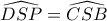 \widehat{DSP}=\widehat{CSB}