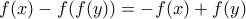 f(x)-f(f(y))=-f(x)+f(y)