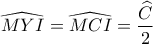\widehat{MYI}=\widehat{MCI}=\dfrac{\widehat{C}}{2}