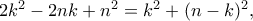 2k^2-2nk+n^2=k^2+(n-k)^2,