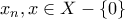 x_{n},x\in X-\left \{ 0 \right \} 